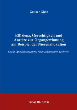 Effizienz, Gerechtigkeit und Anreize zur Organgewinnung am Beispiel der Nierenallokation von Giese,  Gunnar