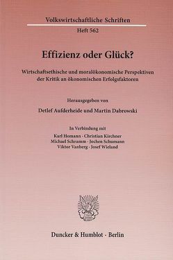 Effizienz oder Glück? von Aufderheide,  Detlef, Dabrowski,  Martin, Homann,  Karl, Kirchner,  Christian, Schramm,  Michael, Schumann,  Jochen, Vanberg,  Viktor, Wieland,  Josef