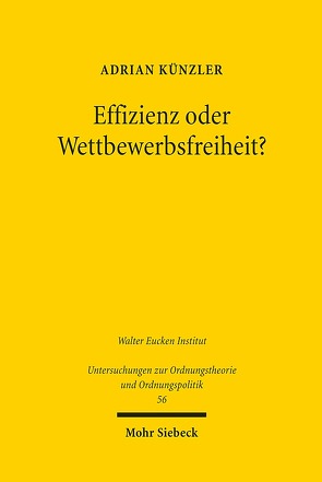 Effizienz oder Wettbewerbsfreiheit? von Künzler,  Adrian