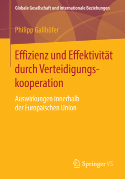 Effizienz und Effektivität durch Verteidigungskooperation von Gallhöfer,  Philipp