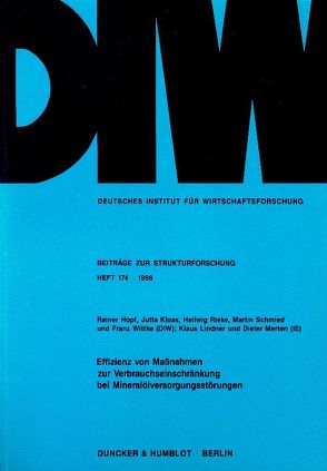 Effizienz von Maßnahmen zur Verbrauchseinschränkung bei Mineralölversorgungsstörungen. von Hopf,  Rainer, Kloas,  Jutta, Lindner,  Klaus, Merten,  Dieter, Rieke,  Heilwig, Schmied,  Martin, Wittke,  Franz