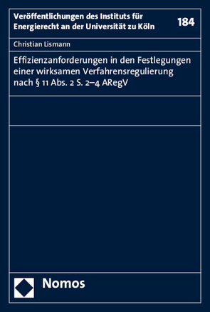 Effizienzanforderungen in den Festlegungen einer wirksamen Verfahrensregulierung nach § 11 Abs. 2 S. 2-4 ARegV von Lismann,  Christian