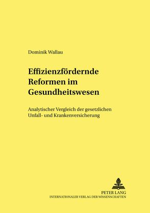 Effizienzfördernde Reformen im Gesundheitswesen von Wallau,  Dominik