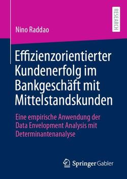 Effizienzorientierter Kundenerfolg im Bankgeschäft mit Mittelstandskunden von Raddao,  Nino