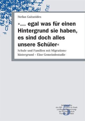 „… egal was für einen Hintergrund sie haben, es sind doch alles unsere Schüler“ von Gaitanides,  Stefan