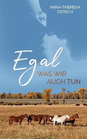 Egal was wir auch tun von Dersch,  Anna-Theresia