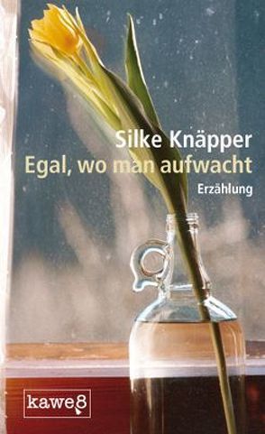 Egal, wo man aufwacht von Knäpper,  Silke