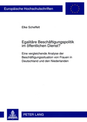 Egalitäre Beschäftigungspolitik im öffentlichen Dienst? von Scheffelt,  Elke