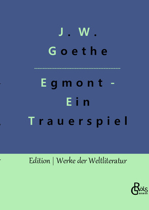 Egmont von Goethe,  Johann Wolfgang von, Gröls-Verlag,  Redaktion