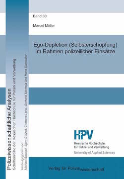 Ego-Depletion (Selbsterschöpfung) im Rahmen polizeilicher Einsätze von Müller,  Marcel