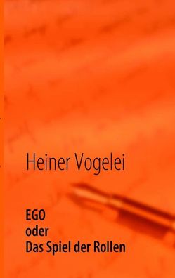 EGO – Spiel der Rollen von Vogelei,  Heiner