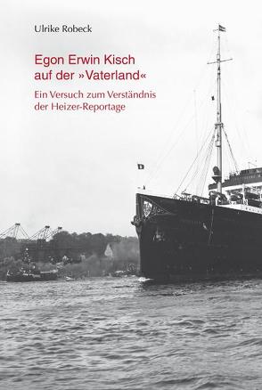 Egon Erwin Kisch auf der ‚Vaterland‘ von Robeck,  Ulrike