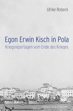 Egon Erwin Kisch in Pola von Robeck,  Ulrike