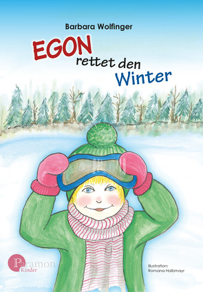 Egon rettet den Winter von Halbmayr,  Romana, Wolfinger,  Barbara