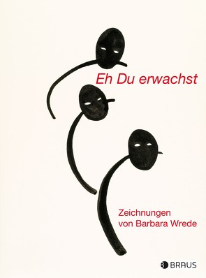 Eh Du erwachst von Wrede,  Barbara