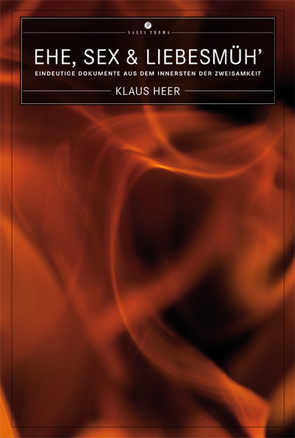 Ehe, Sex & Liebesmüh‘ von Heer,  Klaus