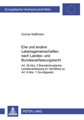 Ehe und andere Lebensgemeinschaften nach Landes- und Bundesverfassungsrecht von Kleffmann,  Gunnar