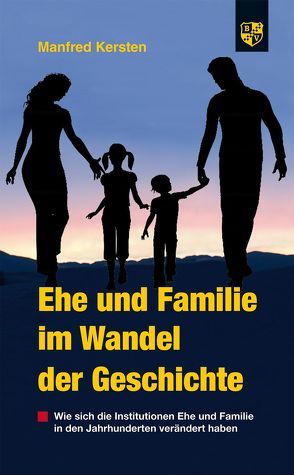 Ehe und Familie im Wandel der Geschichte von Kersten,  Manfred