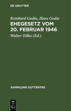 Ehegesetz vom 20. Februar 1946 von Godin,  Hans, Godin,  Reinhard, Tölke,  Walter