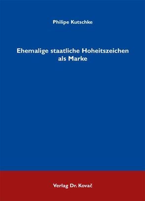 Ehemalige staatliche Hoheitszeichen als Marke von Kutschke,  Philipe