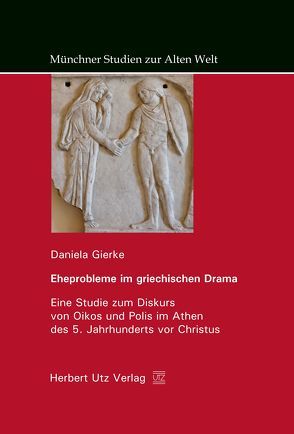 Eheprobleme im griechischen Drama von Gierke,  Daniela