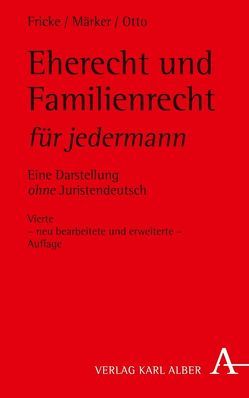 Eherecht und Familienrecht für jedermann von Fricke,  Weddig, Märker,  Klaus, Otto,  Christian