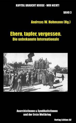 Ehern, tapfer, vergessen. Die unbekannte Internationale von Hohmann,  Andreas W