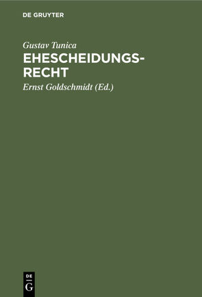 Ehescheidungsrecht von Goldschmidt,  Ernst, Tunica,  Gustav