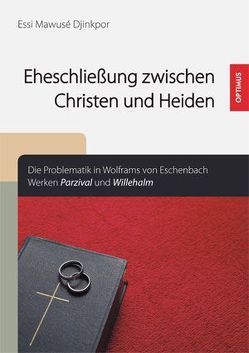 Eheschließung zwischen Christen und Heiden. von Djinkpor,  Essi Mawusé