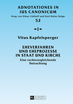 Eheverfahren und Eheprozesse in Staat und Kirche von Kapfelsperger,  Vitus