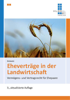 Eheverträge in der Landwirtschaft von Prof. Dr. Dr. Grziwotz,  Herbert