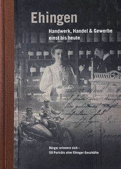 Ehingen – Handwerk, Handel & Gewerbe einst bis heute von Ackermann,  Albert, Lang,  Johannes