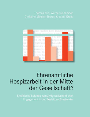 Ehrenamtliche Hospizarbeit in der Mitte der Gesellschaft? von Thomas Klie,  Werner Schneider,  Christine Moeller-Bruker,  Kristina Greißl