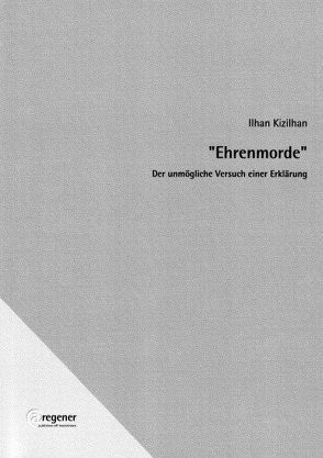 „Ehrenmorde“ von Kizilhan,  Ilhan