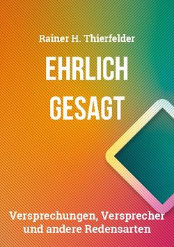 Ehrlich gesagt von Thierfelder,  Rainer H