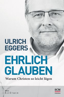 Ehrlich glauben von Eggers,  Ulrich