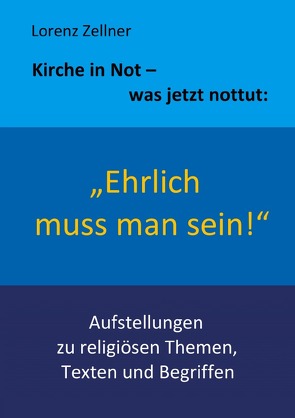 „Ehrlich muss man sein!“ von Zellner,  Lorenz