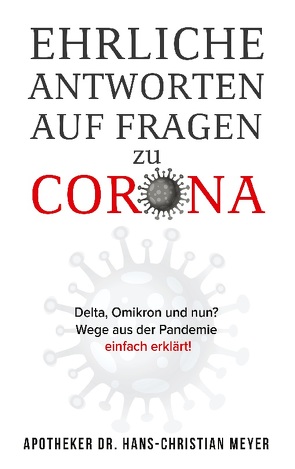 Ehrliche Antworten auf Fragen zu Corona von Meyer,  Apotheker Dr. Hans- Christian