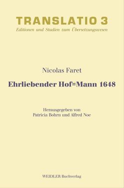 Ehrliebender Hof-Mann 1648 von Bohrn,  Patricia, Faret,  Nicolas, Noe,  Alfred