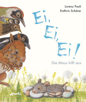 Ei, Ei, Ei! Die Maus hilft aus von Pauli,  Lorenz, Schärer,  Kathrin