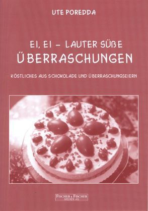 Ei, Ei – lauter süße Überraschungen von Poredda,  Ute