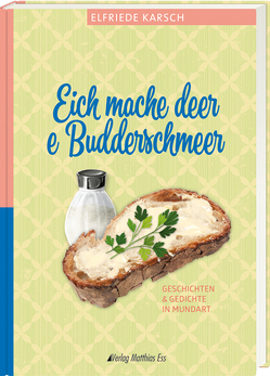 Eich mache deer e Budderschmeer von Karsch,  Elfriede