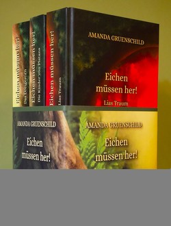 Eichen müssen her! – Trilogie von Gruenschild,  Amanda