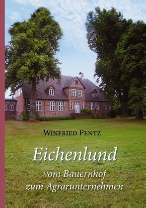 Eichenlund – vom Bauernhof zum Agrarunternehmen von Pentz,  Winfried