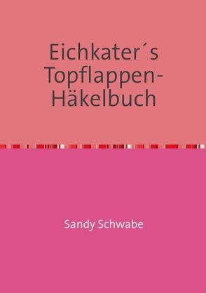 Eichkater´s Topflappen-Häkelbuch von Schwabe,  Sandy