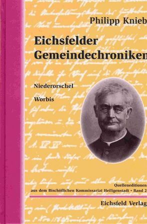 Eichsfelder Gemeindechroniken Niederorschel, Worbis von Durstewitz,  Heinz J, Knieb,  Philipp, Montag,  Alfons, Pinkert,  Maik, Sieland,  André