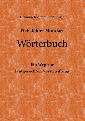 Eichsfelder Mundart Wörterbuch von vumm Lipßbaerje,  Gehanneß