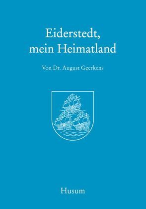 Eiderstedt, mein Heimatland von Geerkens,  August