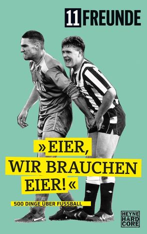 Eier, wir brauchen Eier! von 11 Freunde Verlag