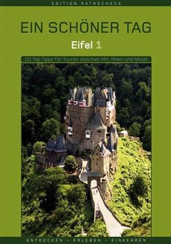 Eifel 1 – Ein schöner Tag. 111 Top Tipps für Touren zwischen Ahr, Rhein und Mosel – Teil 1. von Hoppen,  Ewald A, Schoellkopf,  Uwe Eifel 1 – Ein schöner Tag. 111 Top Tipps für Touren zwischen Ahr, Rhein und Mosel – Teil 1. von Hoppen,  Ewald A, Schoellkopf,  Uwe